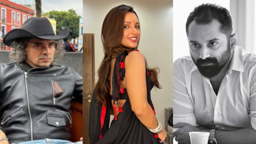 Fahadh Faasil and Triptii Dimri will lead the cast of Imtiaz Ali's "Idiots of Istanbul"