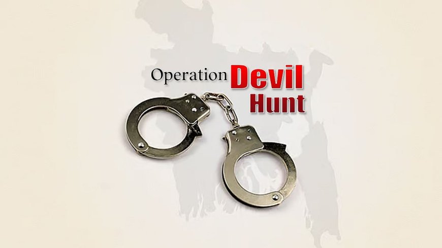 Operation Devil Hunt: 389 additional arrests made nationwide