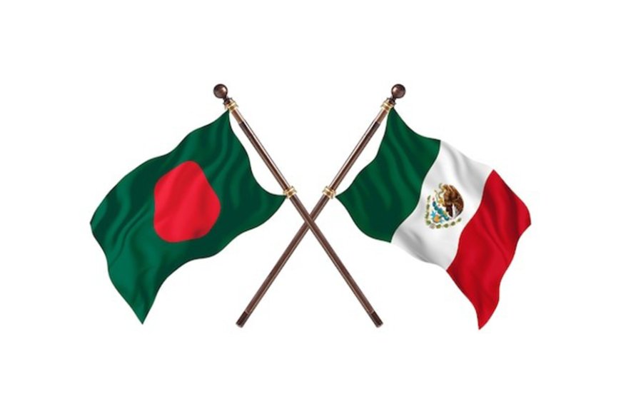 Bangladesh and Mexico recognize a promising opportunity to strengthen bilateral cooperation