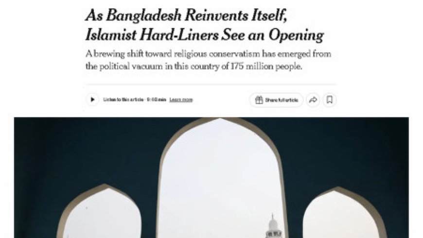 NYT report claims Islamist hard-liners see an opportunity in Bangladesh; Government dismisses it as ‘misleading’
