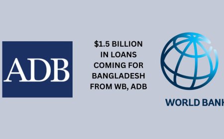 Bangladesh to receive over $1.5 billion in loans from ADB and World Bank