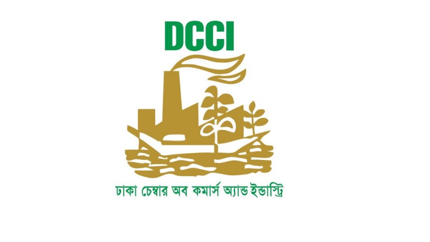 Tightened Monetary Policy hampers trade and investment growth: DCCI