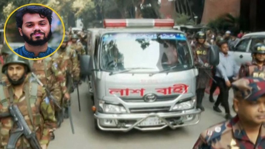 Osman Hadi’s body transferred to Suhrawardy Hospital for autopsy