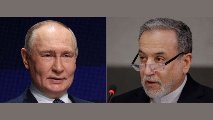 Iranian Foreign Minister arrives in Russia for talks with Putin, state media report