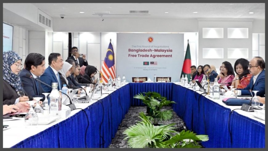Bangladesh, Malaysia Launch FTA Talks, Aim for Deal by 2027